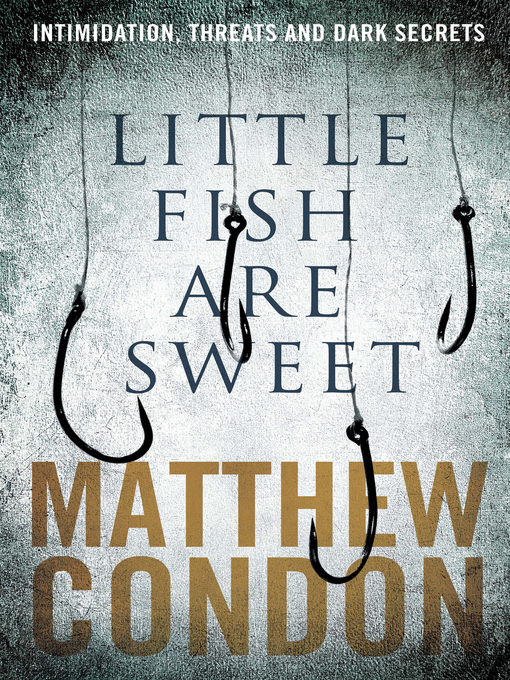 Title details for Little Fish Are Sweet by Matthew Condon - Available